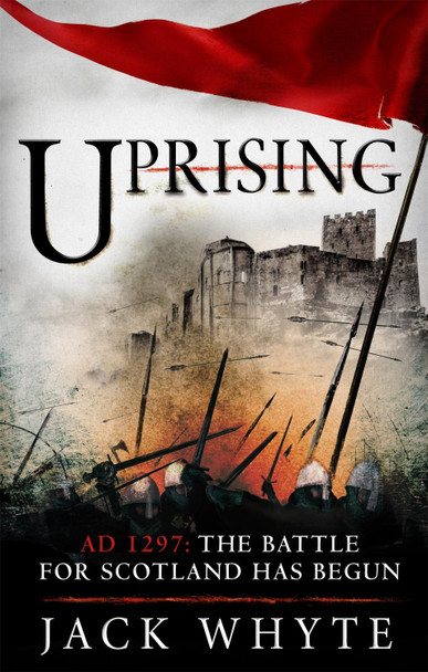 Uprising Jack Whyte 9780751561777