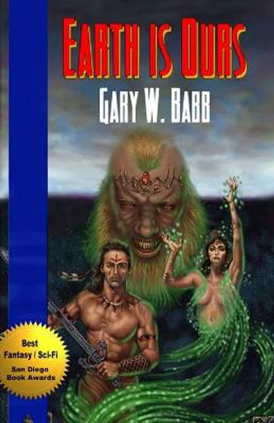 Earth Is Ours by Gary W. Babb