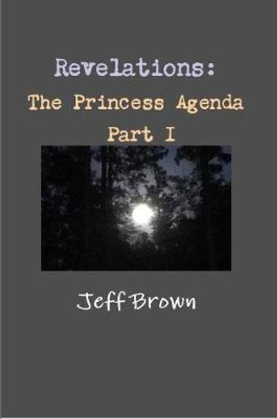 Revelations: The Princess Agenda Part I by Jeff Brown