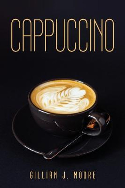 Cappuccino Gillian J Moore 9781804779729