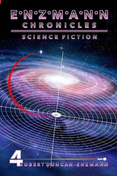 Enzmann Chronicles 4: Science Fiction Robert Duncan-Enzmann 9781794850620