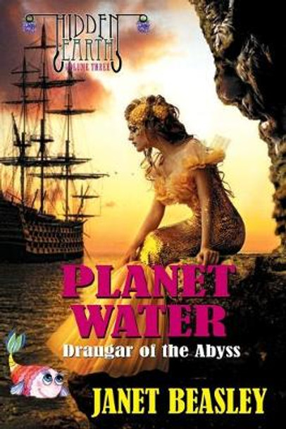 Hidden Earth Series Volume 3 Planet Water Draugar of the Abyss Janet Beasley 9781794888197