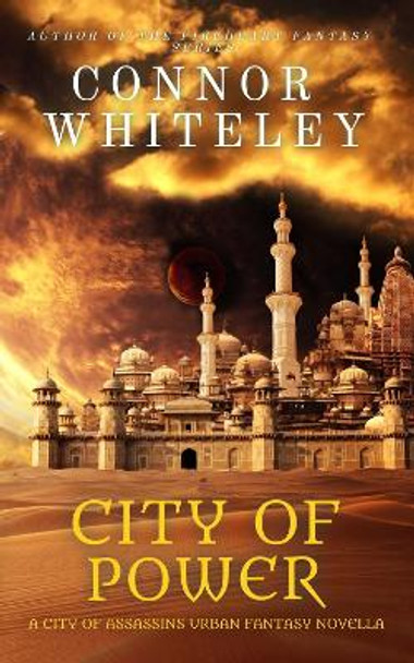 City of Power: A City of Assassins Urban Fantasy Novella Connor Whiteley 9781915127884