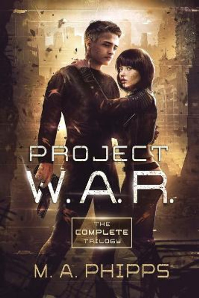 Project W.A.R.: The Complete Trilogy M.A. Phipps 9781914483073