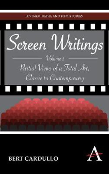 Screen Writings: Partial Views of a Total Art, Classic to Contemporary Bert Cardullo 9781843318798