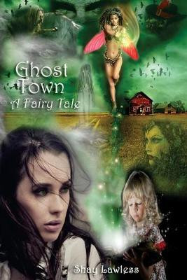Ghost Town - A Fairy Tale by Shay Lawless
