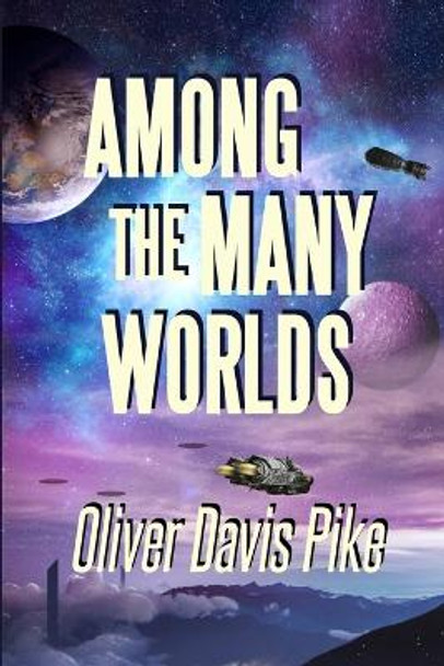 Among the Many Worlds Oliver Davis Pike 9781937745783