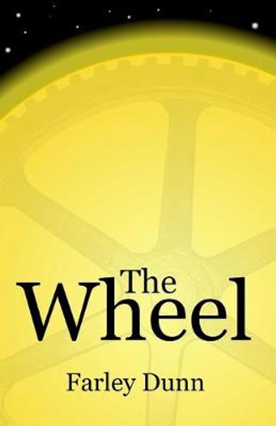 The Wheel Farley L Dunn 9781943189007