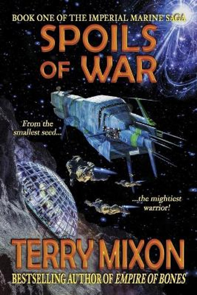 Spoils of War (Book 1 of The Imperial Marines Saga) Terry Mixon 9781947376250