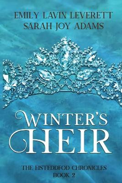 Winter's Heir: Book 2 of The Eisteddfod Chronicles Sarah Joy Adams 9781946926586