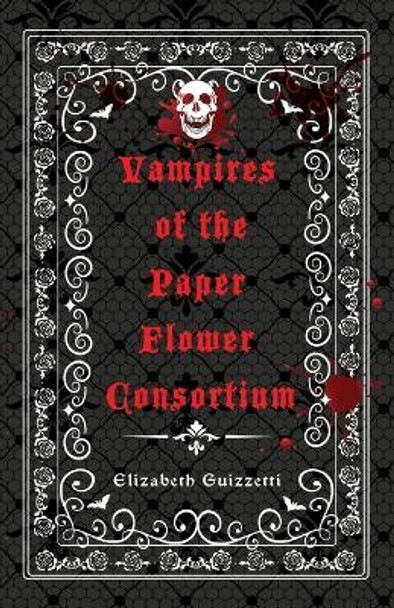 Vampires of the Paper Flower Consortium Elizabeth Guizzetti 9781950708253