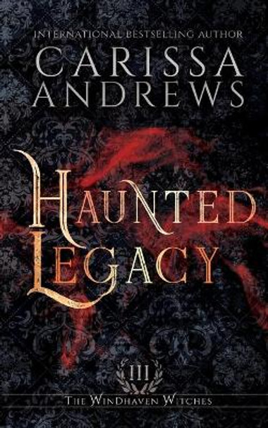 Haunted Legacy: A Supernatural Ghost Series Carissa Andrews 9781953304032