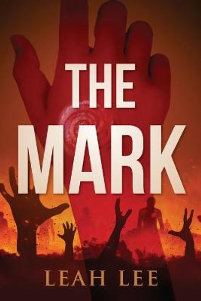 The Mark: The End of the World Leah Lee 9781955043588