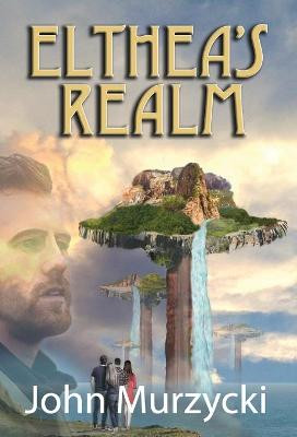 Elthea's Realm John Murzycki 9781953815019