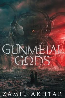 Gunmetal Gods by Zamil Akhtar