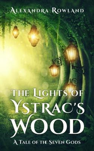 The Lights of Ystrac's Wood Alexandra Rowland 9781957461021