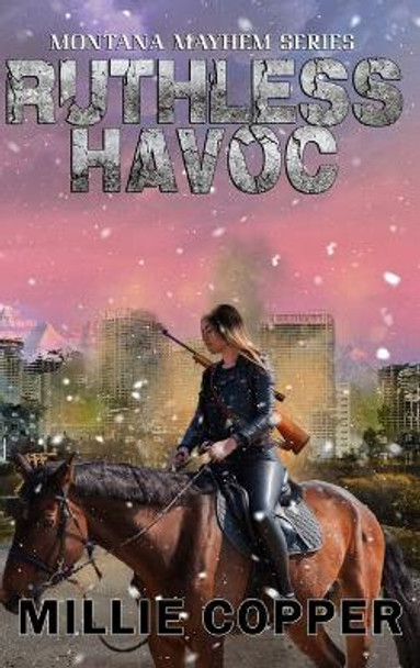Ruthless Havoc: Montana Mayhem Book 2 America's New Apocalypse Millie Copper 9781957088020