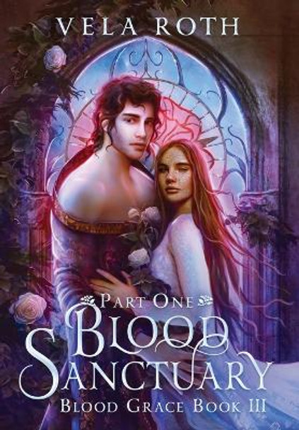 Blood Sanctuary Part One: A Fantasy Romance Vela Roth 9781957040097