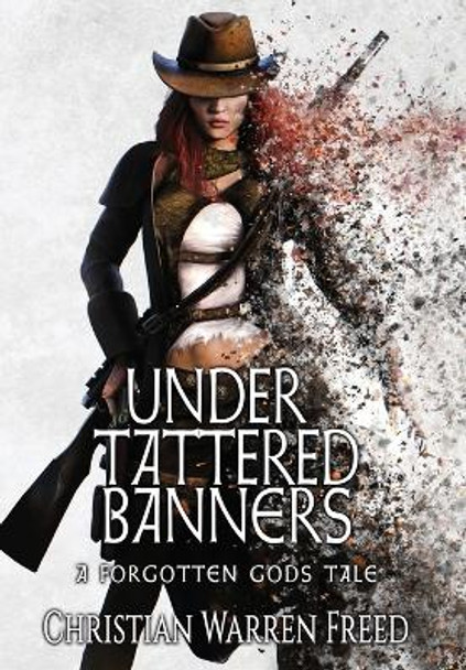 Under Tattered Banners Christian Warren Freed 9781957326054