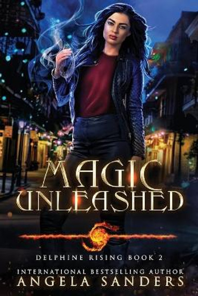 Magic Unleashed (Delphine Rising Book 2) Angela Sanders 9781979298414