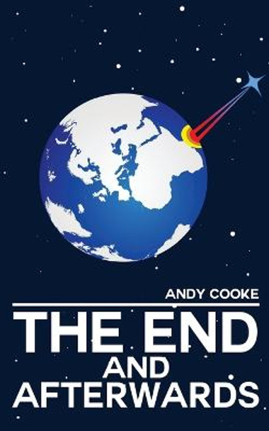 The End and Afterwards Andy Cooke 9781979897112