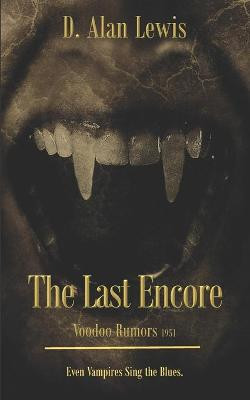 The Last Encore by D Alan Lewis