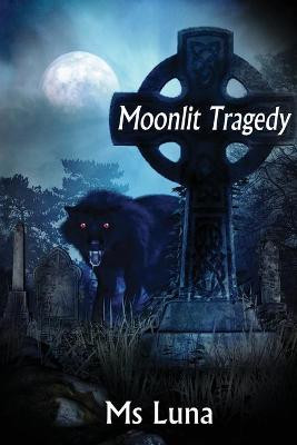 Moonlit Tragedy by MS Luna