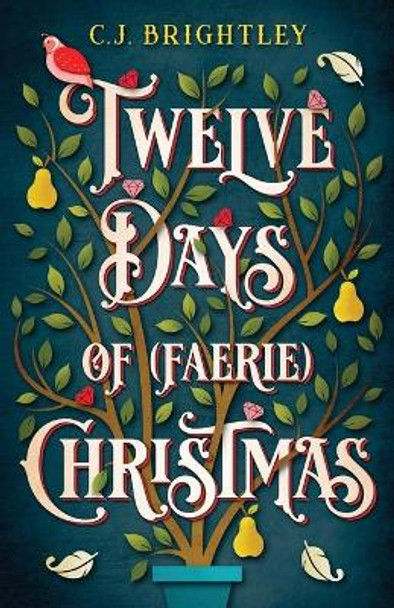 Twelve Days of (Faerie) Christmas by C J Brightley