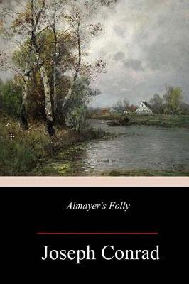 Almayer's Folly Joseph Conrad 9781985159853