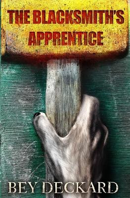 The Blacksmith's Apprentice by Bey Deckard
