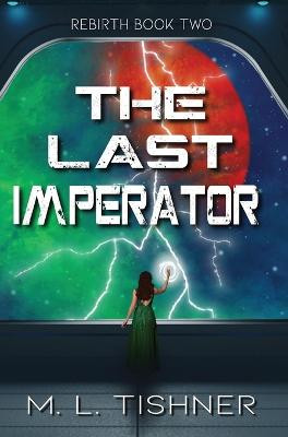 The Last Imperator M L Tishner 9783982112978