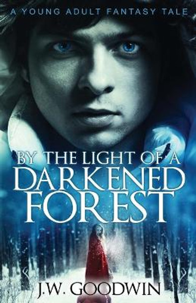 By The Light of a Darkened Forest J W Goodwin 9784824127334