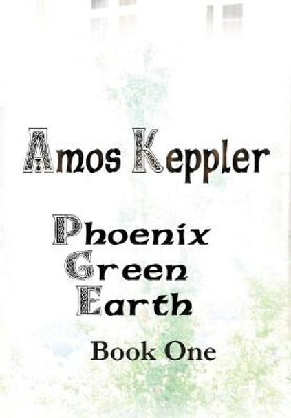 Phoenix Green Earth Book One Amos Keppler 9788291693323