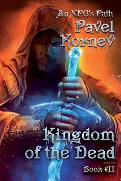 Kingdom of the Dead (An NPC's Path Book #2) by Pavel Kornev