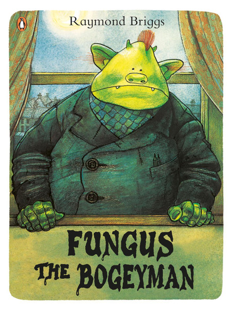 Fungus the Bogeyman by Raymond Briggs
