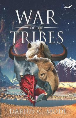 War of the Tribes by Darius Cyrus Modi