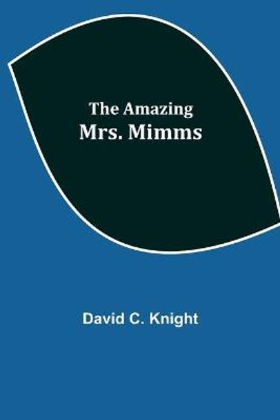 The Amazing Mrs. Mimms David C Knight 9789354949944
