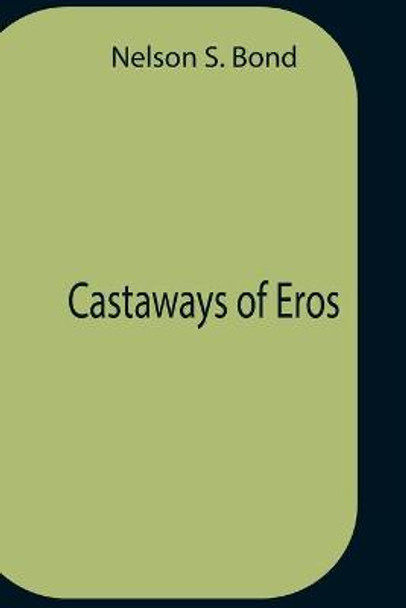 Castaways Of Eros Nelson S Bond 9789354758256