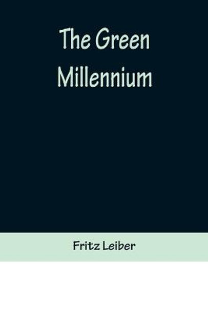 The Green Millennium Fritz Leiber 9789356372269