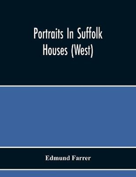 Portraits In Suffolk Houses (West) Edmund Farrer 9789354218101