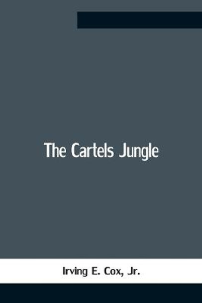 The Cartels Jungle Irving E Cox, Jr 9789354759758