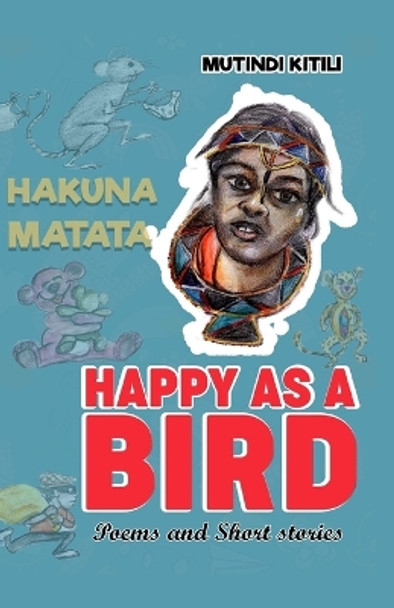 Happy as a Bird by Mutindi Kitili Happy as a Bird by Mutindi Kitili
