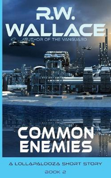 Common Enemies: A Lollapalooza Short Story R W Wallace 9791095707332