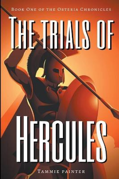The Trials of Hercules by Tammie Painter