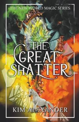 The Great Shatter by Kim Alexander