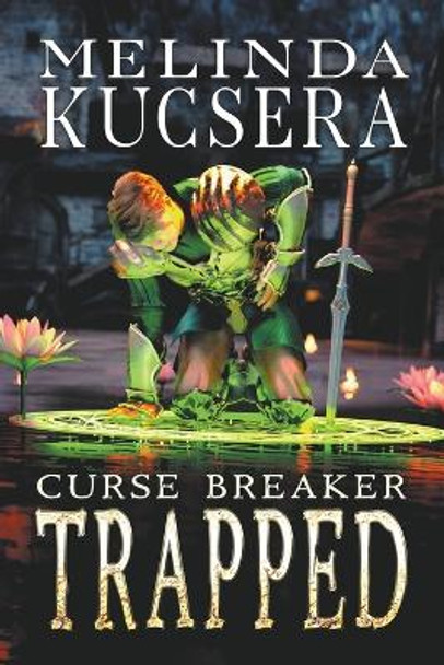 Curse Breaker Trapped by Melinda Kucsera