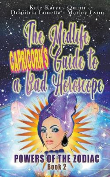 The Midlife Capricorn's Guide to a Bad Horoscope Demitria Lunetta 9798201369316