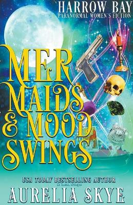 Mermaids & Mood Swings by Aurelia Skye