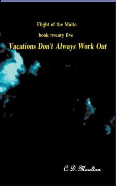 Vacations Don't Always Work Out by C D Moulton