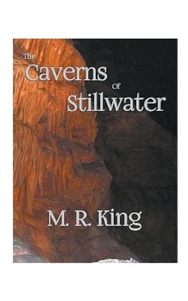 The Caverns of Stillwater by M R King